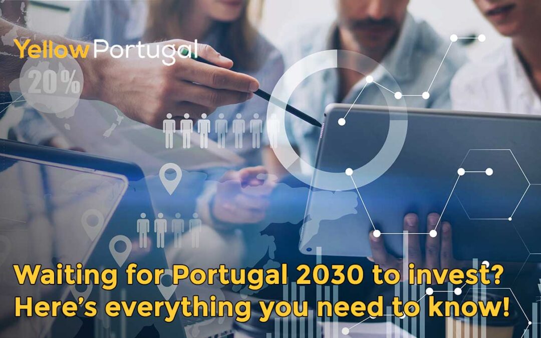 Waiting for Portugal 2030 to invest? Here’s everything you need to know beforehand!